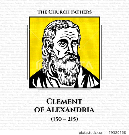 The church fathers. Titus Flavius Clemens, also known as Clement of Alexandria (150 - 215), was a Christian theologian and philosopher  59329568