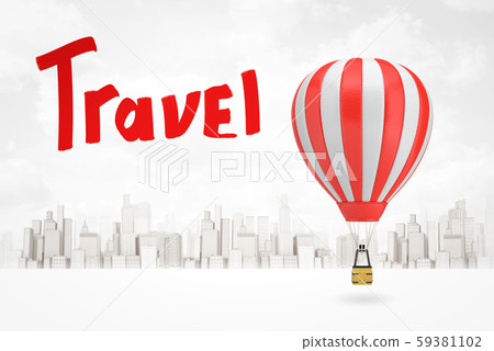 3d rendering of white red hot air balloon with red 'Travel' sign on white city skyscrapers 59381102
