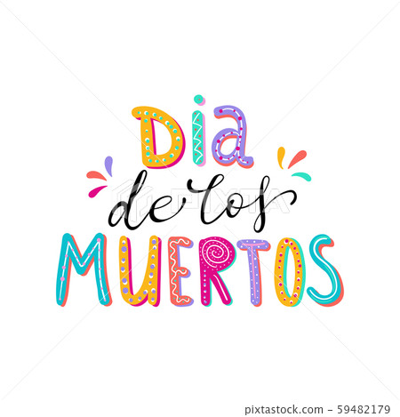 Dia de Muertos, day of the Dead spanish text Dia de Muertos, day of the Dead spanish text 59482179