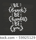 Vector Be brave Be humble Be you handwriting calligraphy. Phrase graphic desing. Black and white 59925129