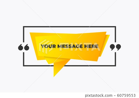 Quote in a frame with quotes. Yellow creatie quotation sentence box design. Vector paper message banner Quote in a frame with quotes. Yellow creatie quotation sentence box design. Vector paper message banner 60759553