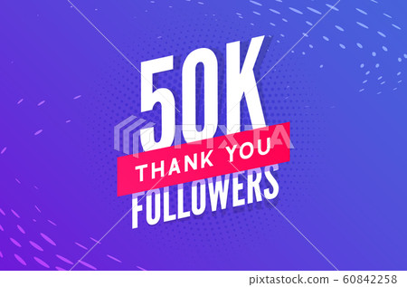 50000 followers vector. Greeting social card thank you followers. Congratulations 50k follower 50000 followers vector. Greeting social card thank you followers. Congratulations 50k follower 60842258