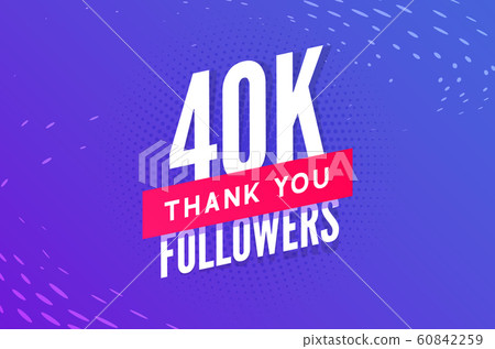 40000 followers vector. Greeting social card thank you followers. Congratulations 40k follower 40000 followers vector. Greeting social card thank you followers. Congratulations 40k follower 60842259