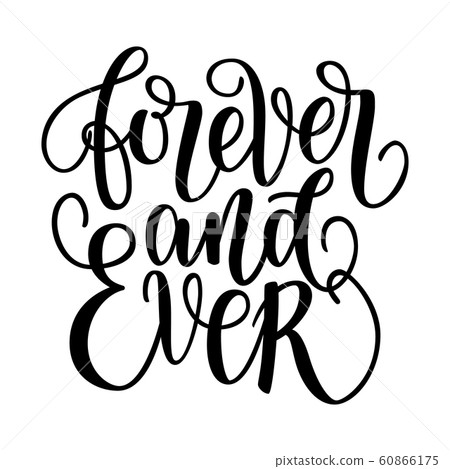 Forever and ever black and white hand written lettering phrase about love to valentines day design poster, greeting card, photo album, banner, calligraphy text illustration isolated on white. 60866175