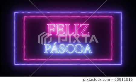 Neon sign Feliz Pascoa , Happy Easter in Neon sign Feliz Pascoa , Happy Easter in 60911016
