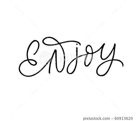 Enjoy hand drawn brush pen calligraphy word. Enjoy hand drawn brush pen calligraphy word. 60913620