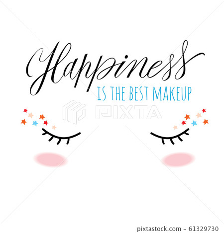 Happiness is the best make up. Hand drawn vector lettering quote. Calligraphy style. Happiness is the best make up. Hand drawn vector lettering quote. Calligraphy style. 61329730