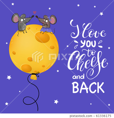 I love you to cheese and back. Cute mouse couple, cheese and lettering slogan print. 61336175