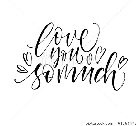 Love you so much card. Modern brush calligraphy. 61364473
