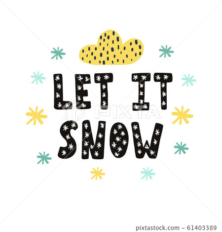 Let it snow hand drawn lettering. Christmas print with quote in scandinavian style Let it snow hand drawn lettering. Christmas print with quote in scandinavian style 61403389
