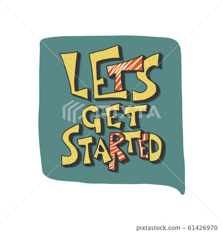 Lets get started quote. Vector poster text. Lets get started quote. Vector poster text. 61426970