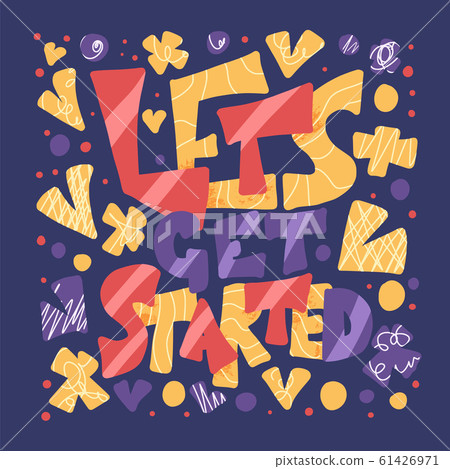 Lets get started quote. Vector poster text. Lets get started quote. Vector poster text. 61426971
