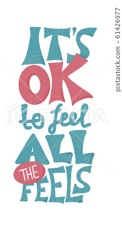 Its ok to feel all the feels quote vector. Its ok to feel all the feels quote vector. 61426977