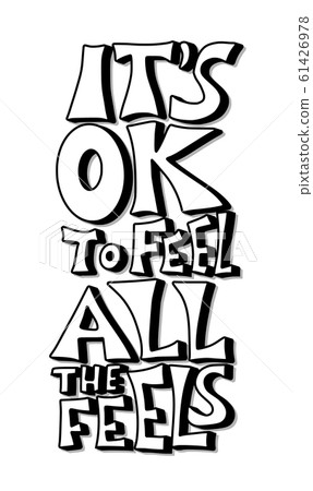 Its ok to feel all the feels quote vector. Its ok to feel all the feels quote vector. 61426978