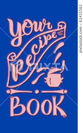 Your recipe book - print for cover notebook. Vector modern callydraphy sign with frame on blue background. EPS 10 61431561