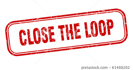 close the loop stamp. close the loop square grunge close the loop stamp. close the loop square grunge 61488202