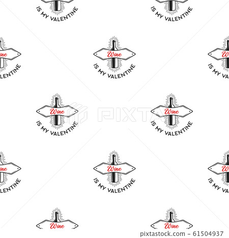 Funny Valentines Day typography seamless pattern design. Wine is my Valentine text. Holiday sarcastic print for t-shirt, poster and sticker. Stock vector design 61504937