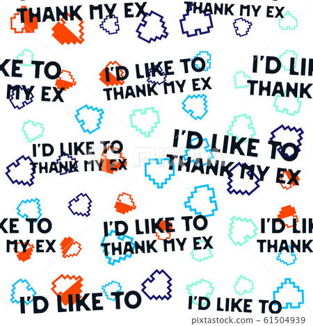 Funny Valentines Day typography seamless pattern design. Id like to thank my Ex text with pixel hearts. Holiday sarcastic print for t-shirt, poster and sticker. Stock vector design Funny Valentines Day typography seamless pattern design. Id like to thank my Ex text with pixel hearts. Holiday sarcastic print for t-shirt, poster and sticker. Stock vector design 61504939