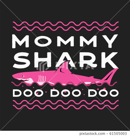 Happy Mothers Day Typography Print - Mommy shark Doo Doo quote with smiling shark. Mom day saying illustration in retro style. Best for t-shirt gift or other printing. Stock Happy Mothers Day Typography Print - Mommy shark Doo Doo quote with smiling shark. Mom day saying illustration in retro style. Best for t-shirt gift or other printing. Stock 61505003