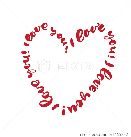 I Love you red calligraphic text in form of heart frame. Valentines day greeting card with calligraphy. Hand drawn design elements. Handwritten modern brush romantic lettering 61555852