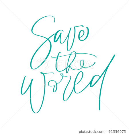 Save the world hand drawn illustration calligraphic text. World environment day motivational handwritten ecology symbol. Logotype for your design Save the world hand drawn illustration calligraphic text. World environment day motivational handwritten ecology symbol. Logotype for your design 61556975