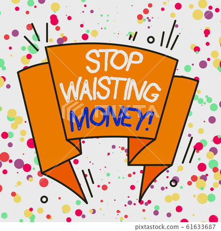 Text sign showing Stop Wasting Money. Conceptual-插圖素材 [61633687] - PIXTA圖庫