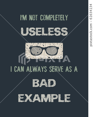 I'm not completely useless, i can always serve as 61634134