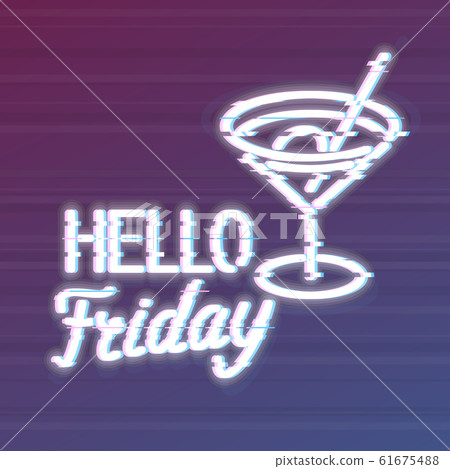 Glitch hello friday typography with martini cocktail icon. Trendy noise effect text. Isolated vector effect with glow. Glitch hello friday typography with martini cocktail icon. Trendy noise effect text. Isolated vector effect with glow. 61675488