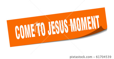 come-to-jesus moment sticker. come-to-jesus moment come-to-jesus moment sticker. come-to-jesus moment 61704539