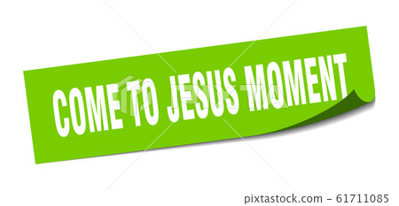 come-to-jesus moment sticker. come-to-jesus moment come-to-jesus moment sticker. come-to-jesus moment 61711085