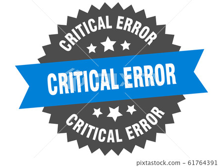 critical error sign. critical error circular band critical error sign. critical error circular band 61764391