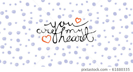 You Are My Heart Hand Drawn Lettering You Are My Heart Hand Drawn Lettering 61880335