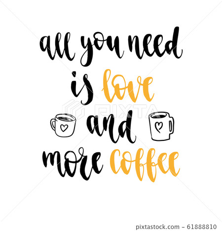 Coffee quote. Modern calligraphy style handwritten brush ink lettering. Coffee quote. Modern calligraphy style handwritten brush ink lettering. 61888810