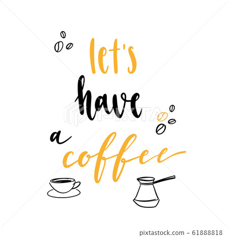 Coffee quote. Modern calligraphy style handwritten brush ink lettering. Coffee quote. Modern calligraphy style handwritten brush ink lettering. 61888818