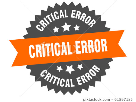 critical error sign. critical error circular band critical error sign. critical error circular band 61897185