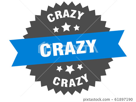 crazy sign. crazy circular band label. round crazy 61897190