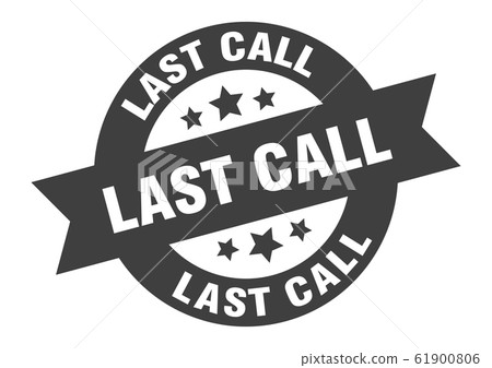 last call sign. last call round ribbon sticker. last call sign. last call round ribbon sticker. 61900806