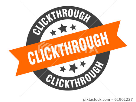 clickthrough sign. clickthrough round ribbon clickthrough sign. clickthrough round ribbon 61901227