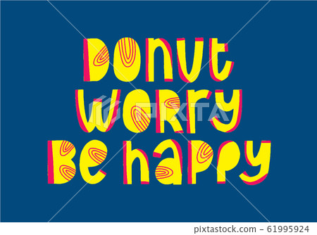 Donut worry, be happy funny quote. Doughnut vector 61995924