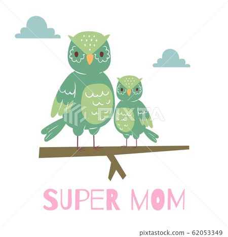 Cute cartoon owl mother and owlet sitting on branch vector illustration with super mom typography. Happy mother s day. Baby and mom together. Owls. Cute cartoon owl mother and owlet sitting on branch vector illustration with super mom typography. Happy mother s day. Baby and mom together. Owls. 62053349