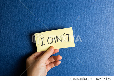 'I can't' message. Negative and no confidence attitude concept 62513160