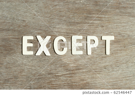 Alphabet letter in word except on wood background Alphabet letter in word except on wood background 62546447