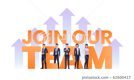 Business team standing with JOIN OUR TEAM text Business team standing with JOIN OUR TEAM text 62600417
