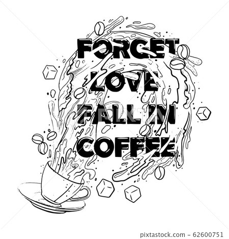 mug with splashes of coffee, the inscription forget love, fall in coffee, mug with splashes of coffee, the inscription forget love, fall in coffee, 62600751