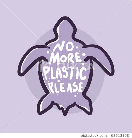 No More Plastic Please. Stop ocean plastic pollution. Save the Turtles. No More Plastic Please. Stop ocean plastic pollution. Save the Turtles. 62613508