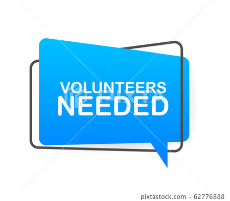 Volunteers needed written on speech bubble. 62776888