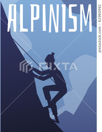 Alpinism poster or banner with rock climber character flat vector illustration. Alpinism poster or banner with rock climber character flat vector illustration. 62960992