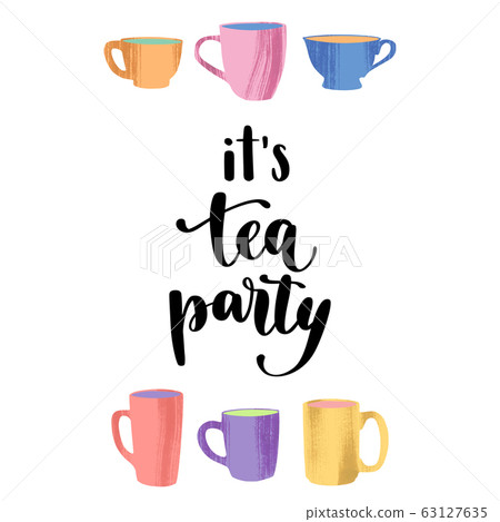 Its tea party. Handwritten lettering quote and hand drawn cups and mugs Its tea party. Handwritten lettering quote and hand drawn cups and mugs 63127635