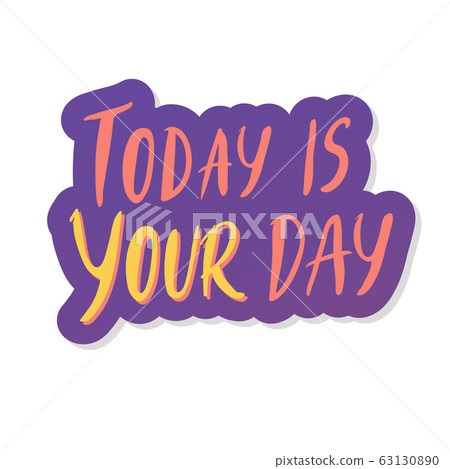 Today is your day. Hand drawn positive phrase.... - Stock Illustration ...