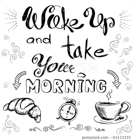 Wake up and take your morning coffee and 63213335
